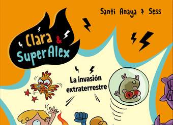 Clara &amp; SuperÁlex. La invasión extraterrestre