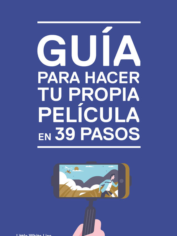 Guía para hacer tu propia película en 39 pasos