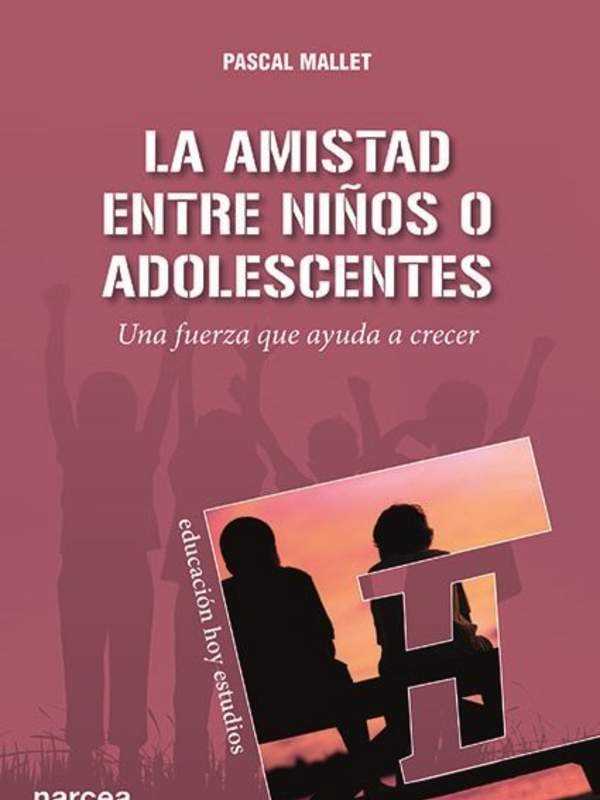 La amistad entre niños o adolescentes. Una fuerza que ayuda a crecer