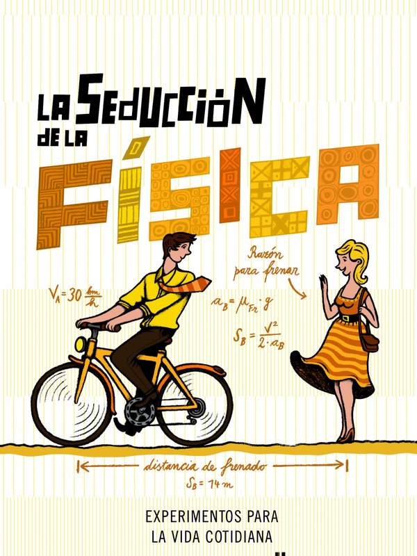 La seducción de la física. Experimentos para la vida cotidiana