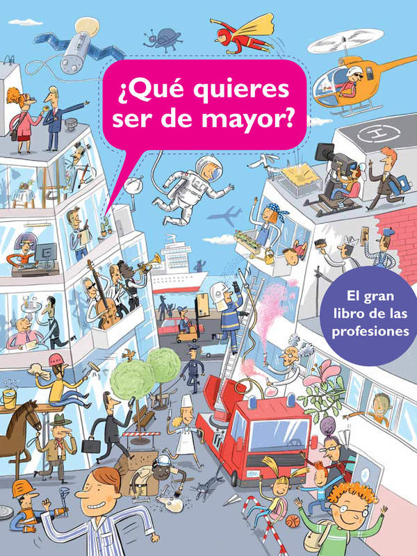 ¿Qué quieres ser de mayor? El gran libro de las profesiones