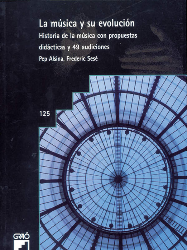 La música y su evolución. Historia de la música con propuestas didácticas y 49 audiciones