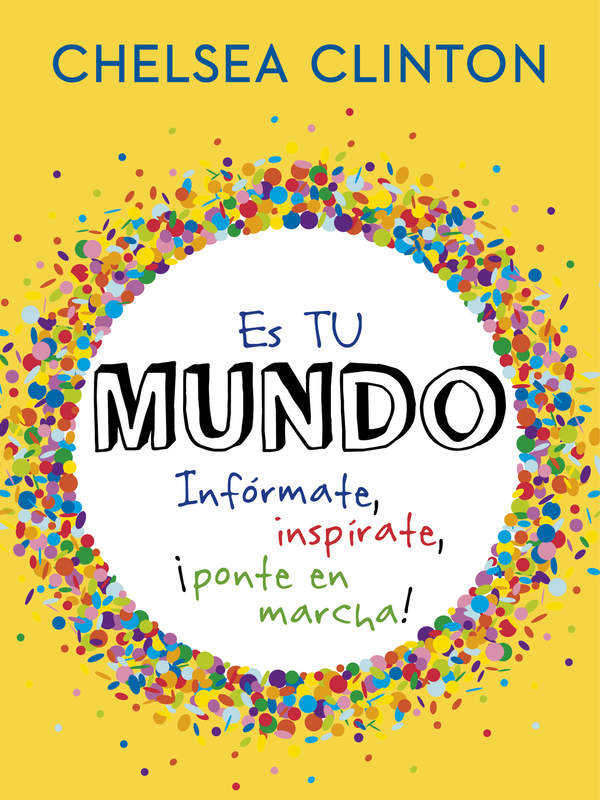 Es tu mundo: Infórmate, inspírate, ¡ponte en marcha!