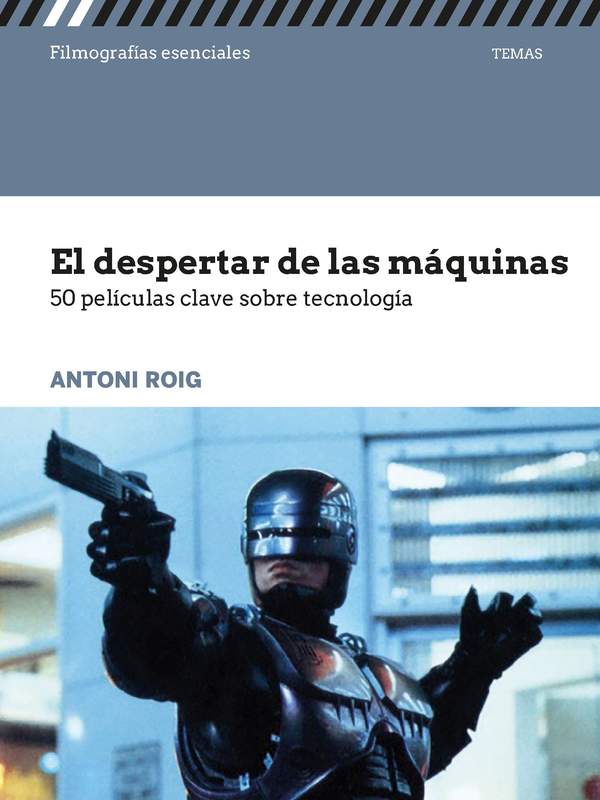 El despertar de las máquinas 50 películas clave sobre tecnología