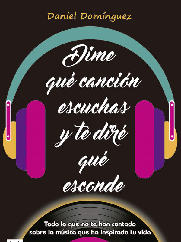 Dime qué canción escuchas y te diré qué esconde. Todo lo que no te han contado sobre la música que ha inspirado tu vida