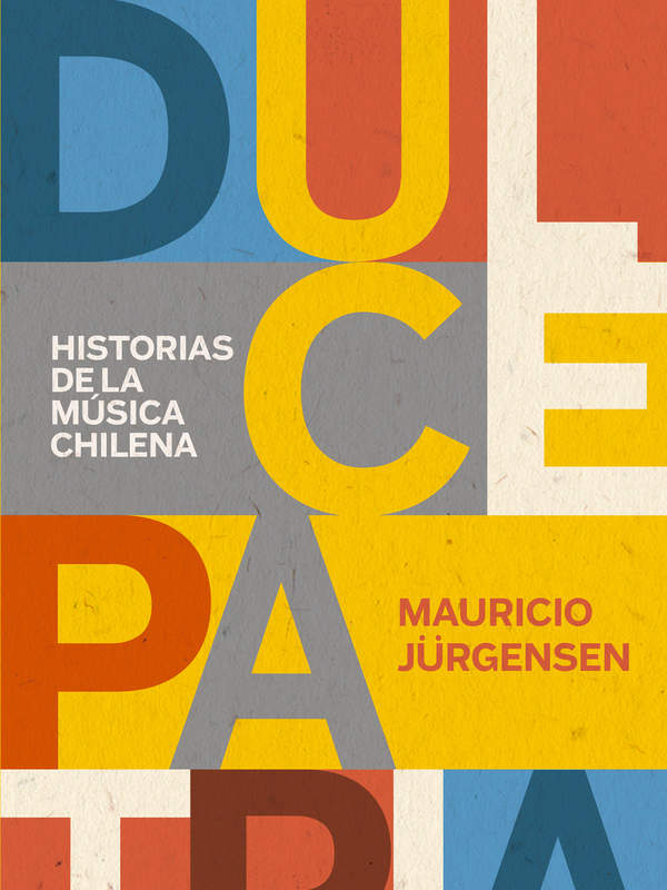 Dulce Patria. Historias de la música chilena