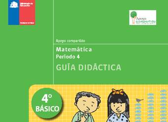 Guía didáctica para la Unidad 4, Matemática 4° básico.