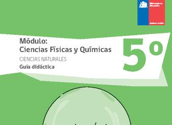 Guía didáctica: Ciencias físicas y químicas, Ciencias Naturales 5° básico.