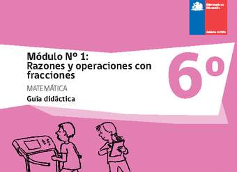 Guía didáctica: Módulo Nº 1. Razones y operaciones con fracciones