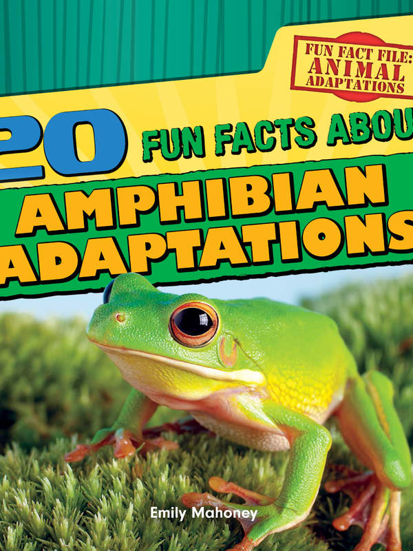 20 Fun Facts About Amphibian Adaptations