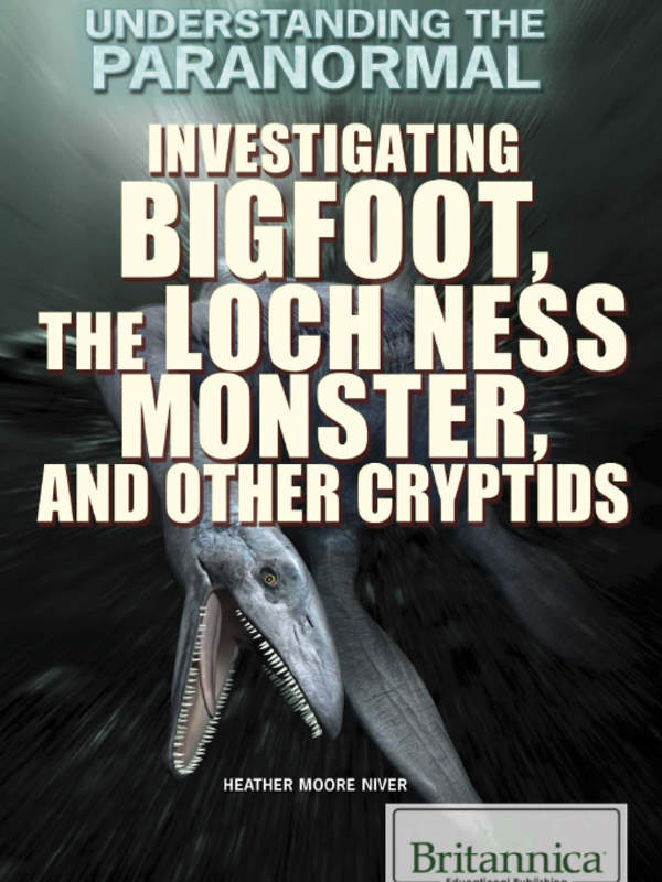 Investigating Bigfoot, the Loch Ness Monster, and Other Cryptids