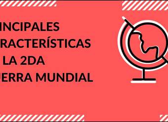 Cápsula - "Principales características de la 2da guerra mundial" - Historia