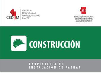 CEDEM INACAP. Texto de apoyo al módulo "Carpintería de instalación de faenas" de la especialidad Construcción