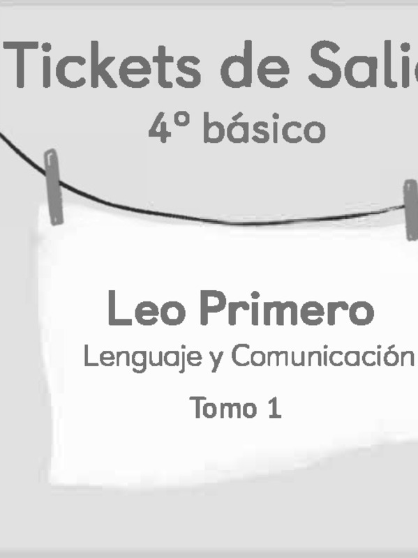 Leo Primero 4° Básico, Tickets de Salida Tomo 1