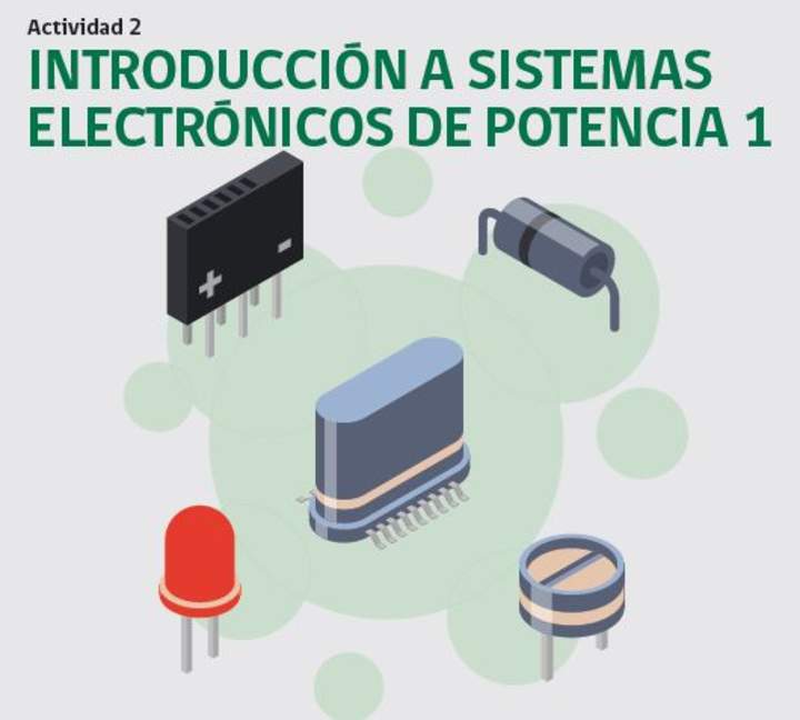 Actividad N°2: Introducción a Sistemas Electrónicos de Potencia 1 - Aprendo  en Línea - ESTUDIANTE. Currículum Nacional. Ministerio de Educación