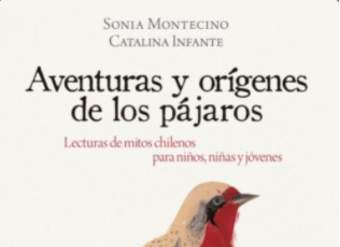 Aventuras y orígenes de los pájaros. Lecturas de mitos chilenos para niños, niñas y jóvenes