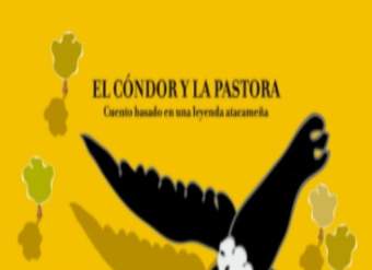 El cóndor y la pastora. Cuento basado en una leyenda atacameña