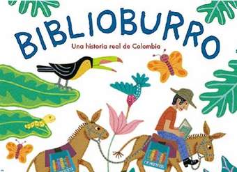 Biblioburro. Una historia real de Colombia