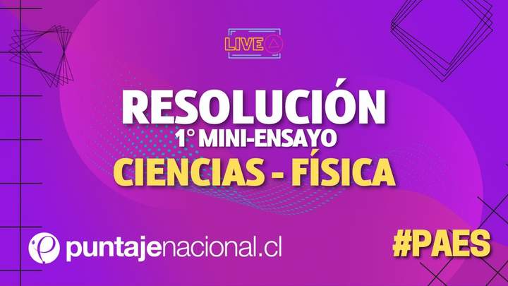 #PAES | Física | Resolución 1° Mini-Ensayo PAES
