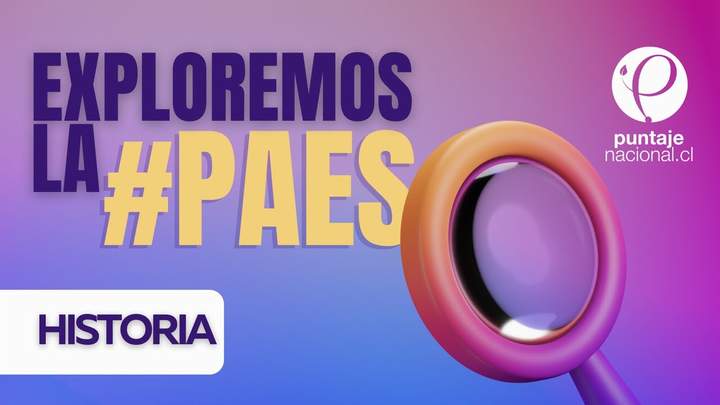 Capítulo 4 | Exploremos la #PAES: Historia y Ciencias Sociales