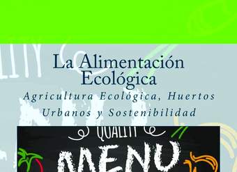 La Alimentación Ecológica: Agricultura Ecológica, Huertos Urbanos y Sostenibilidad