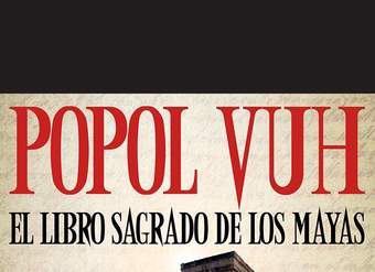 Popol Vuh, el Libro Sagrado De Los Mayas