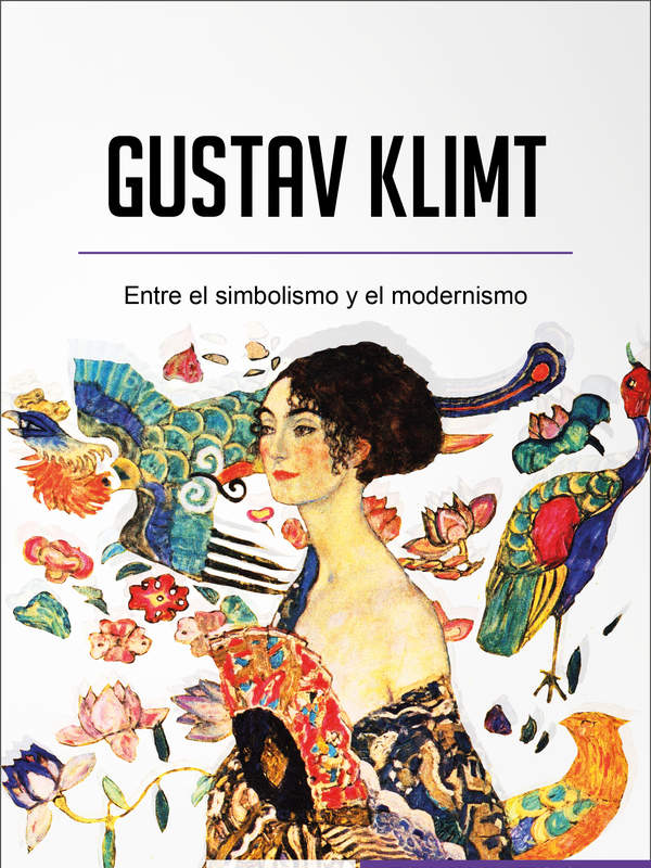 Gustav Klimt. Entre el simbolismo y el modernismo
