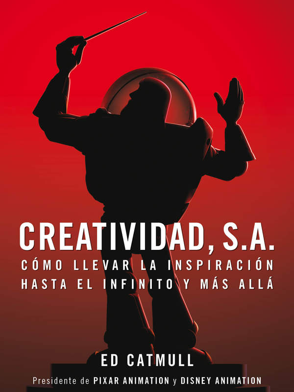 Creatividad S.A. Cómo llevar la inspiración hasta el infinito y más allá