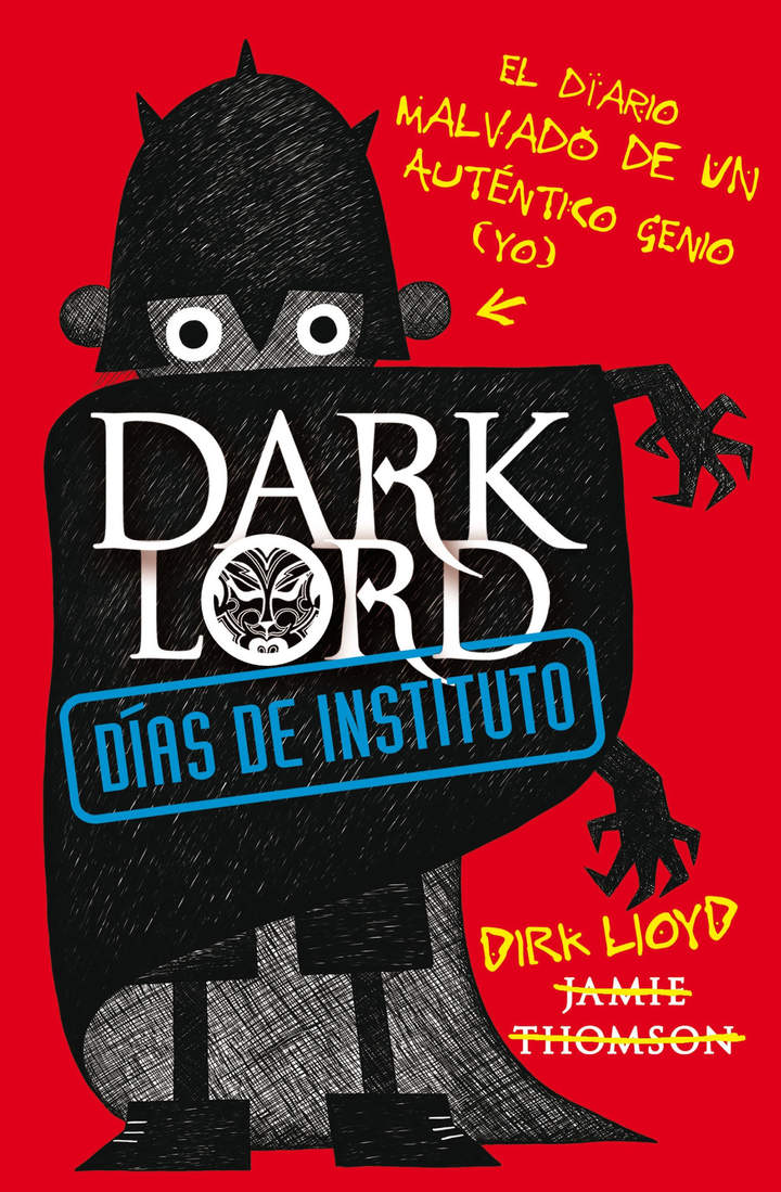 Dark Lord. Días de instituto. El diario malvado de un auténtico génio (yo)