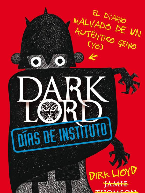 Dark Lord. Días de instituto. El diario malvado de un auténtico génio (yo)