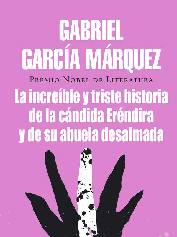 La increíble y triste historia de la cándida Eréndira y de su abuela desalmada