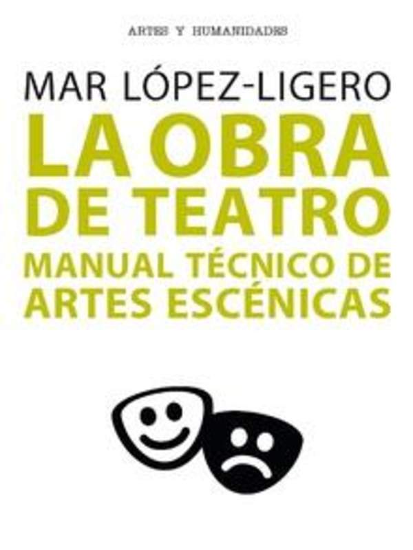 La obra de teatro. Manual técnico de artes escénicas