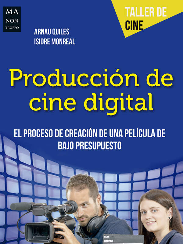 Producción de cine digital. El proceso de creación de una película de bajo presupuesto