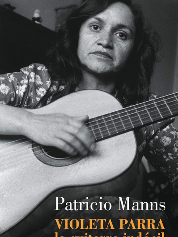 Violeta Parra. La guitarra indócil