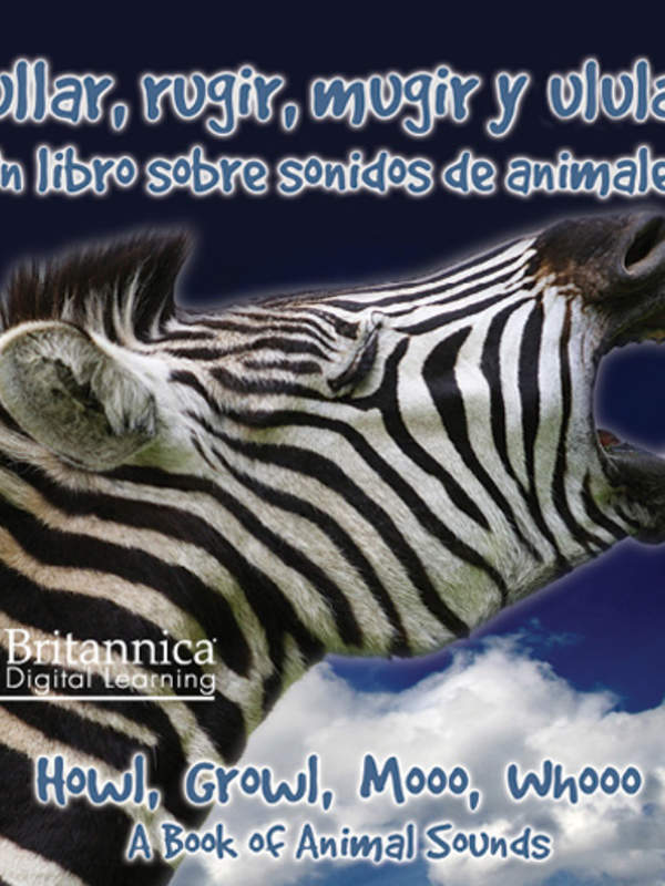 Aullar, rugir, mugir y ladrar: Un libro sobre sonidos de animales (Howl, Growl, Mooo, Whooo, A Book of Animals Sounds)