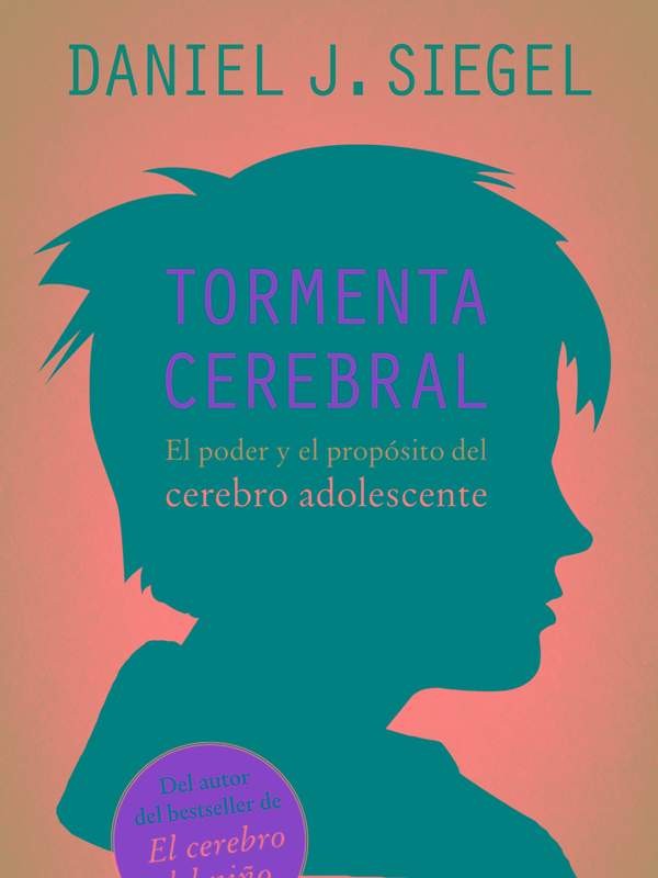 Tormenta cerebral. El poder y el propósito del cerebro adolescente