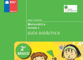 Guía didáctica para la Unidad 1, Matemática 2° básico.