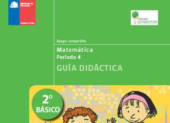 Guía didáctica para la Unidad 4, Matemática 2° básico.