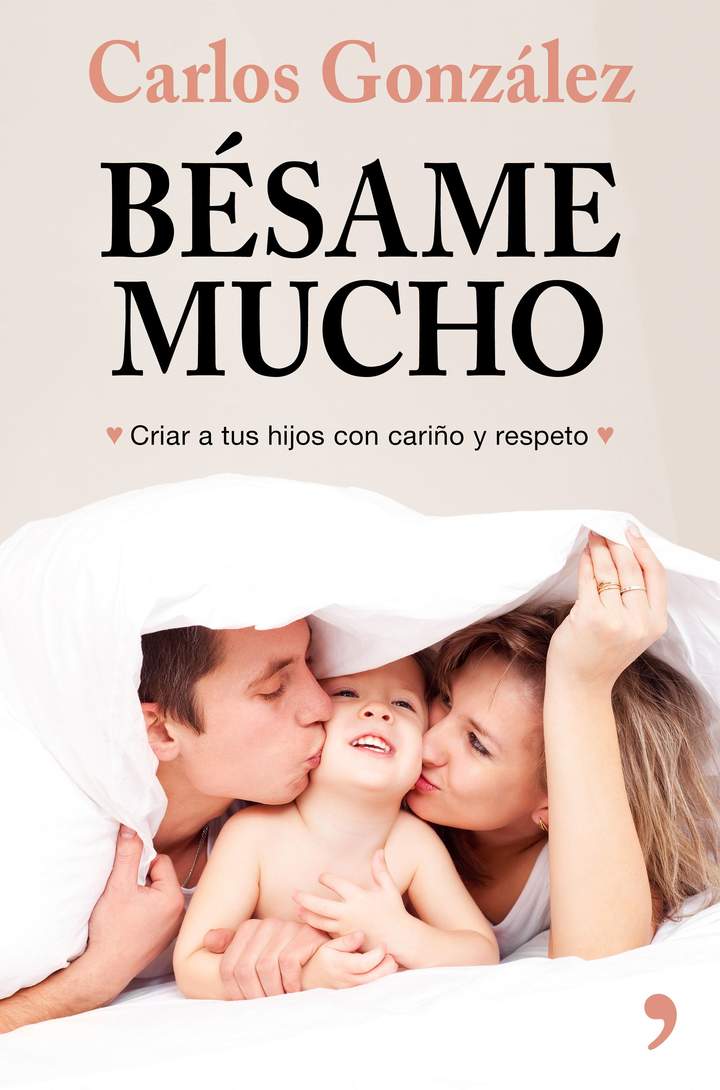 Bésame mucho. Cómo criar a tus hijos con amor Imagen portada