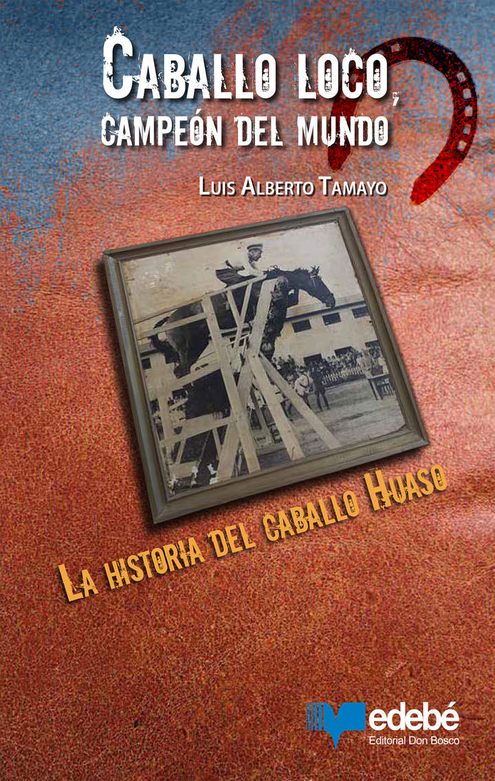 Caballo loco, campeón del mundo. La historia del caballo Huaso Imagen portada