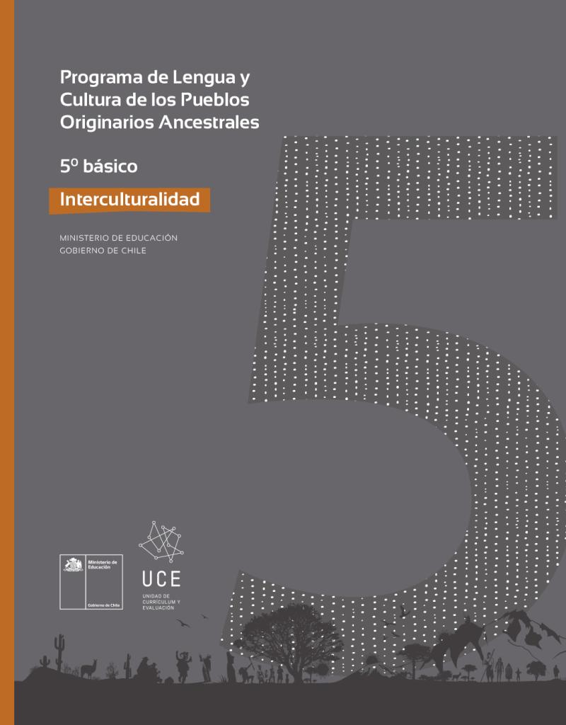 Programa de Estudio Lengua y Cultura de los Pueblos Originarios Ancestrales 5° básico: Interculturalidad 