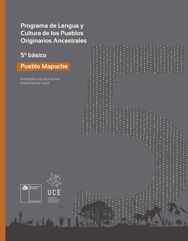 Programa de Estudio Lengua y Cultura de los Pueblos Originarios Ancestrales 5° básico: Pueblo Mapuche