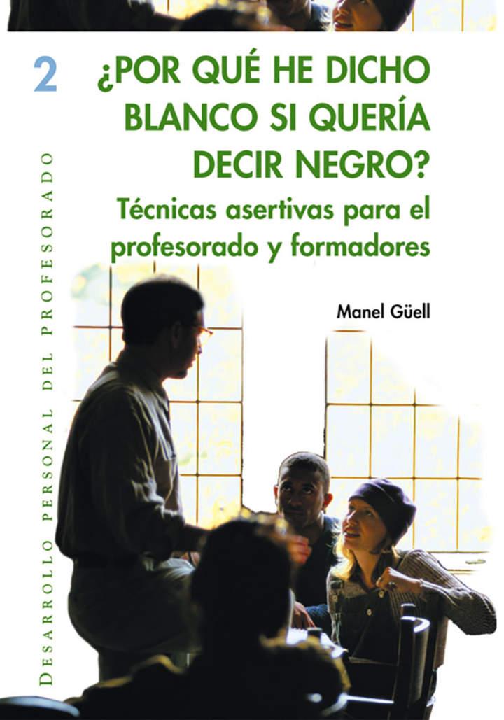 ¿Por qué he dicho blanco si quería decir negro?. Técnicas asertivas para el profesorado y formadores Imagen portada